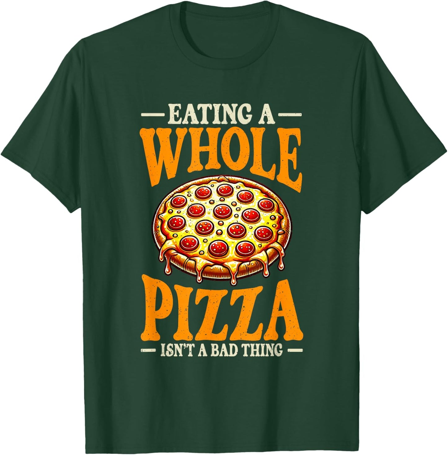 Eating Whole Pizza Isnt Bad Thing Pizza Lover T-Shirt - T-Shirt | Forest