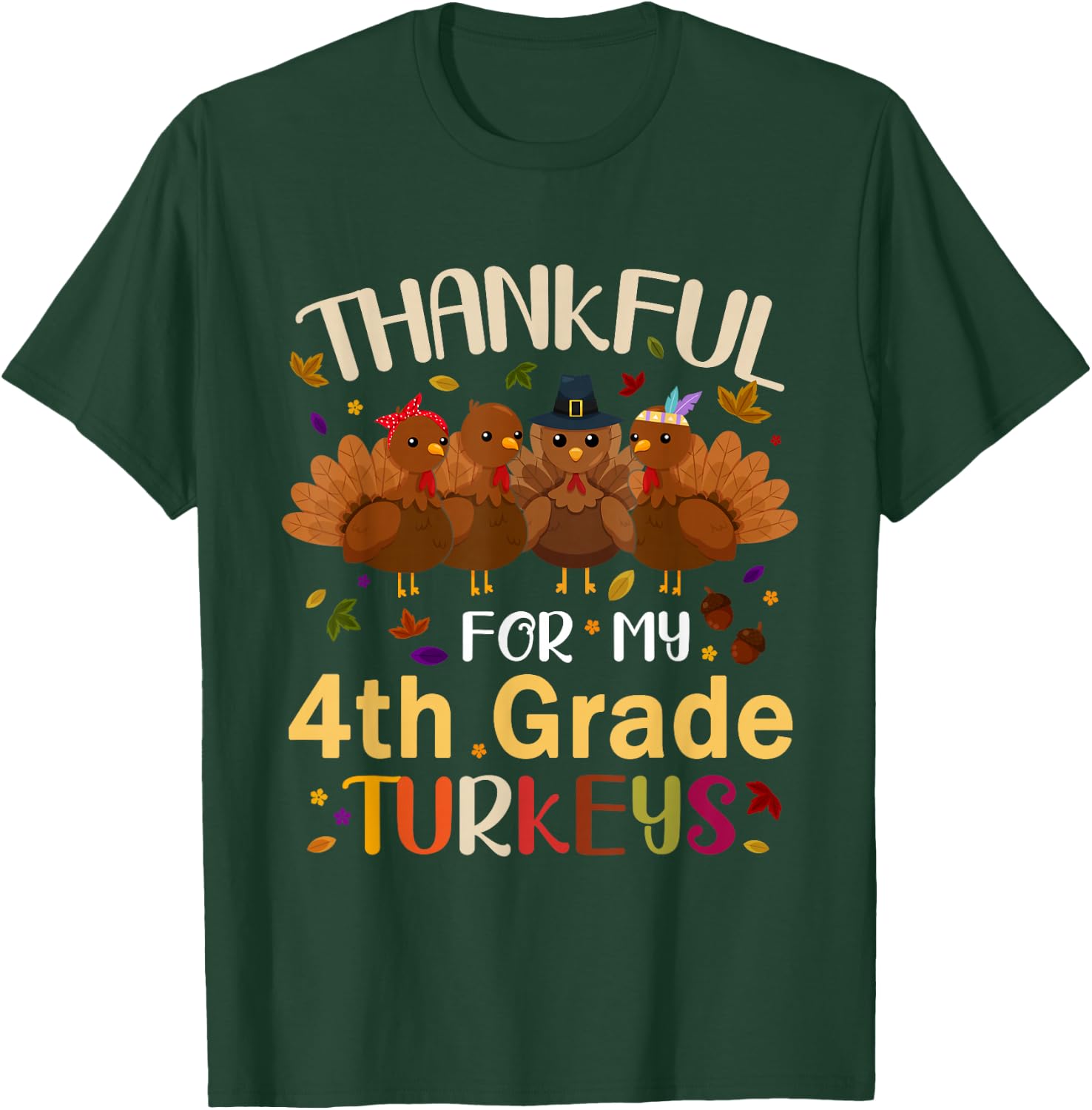 Thankful For My 4th Grade Turkeys Teacher Thanksgiving Day T-Shirt - T-Shirt | Forest