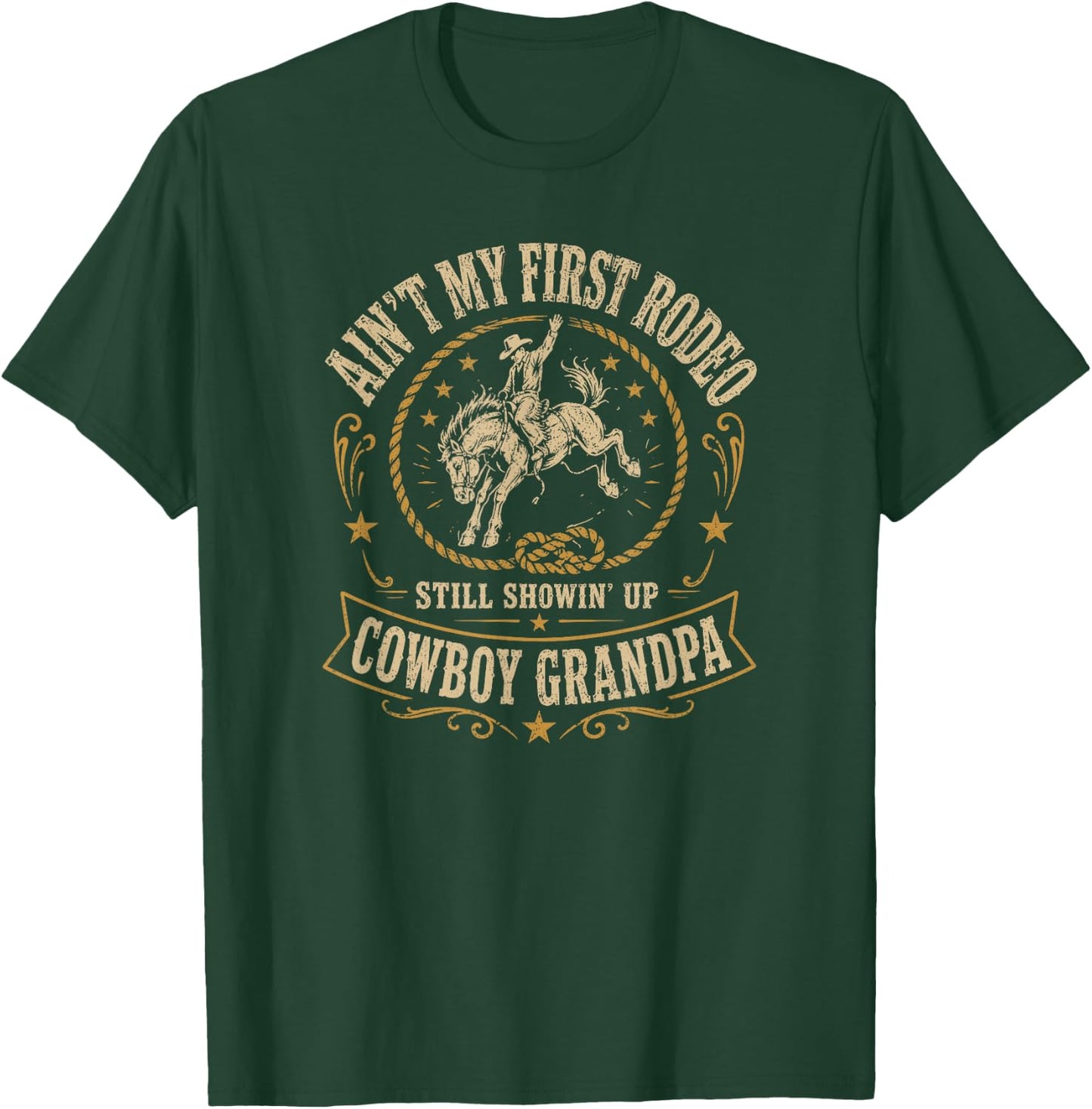 Ain't My First Rodeo Cowboy Grandpa Still Showin' Up Western T-Shirt - T-Shirt | Forest