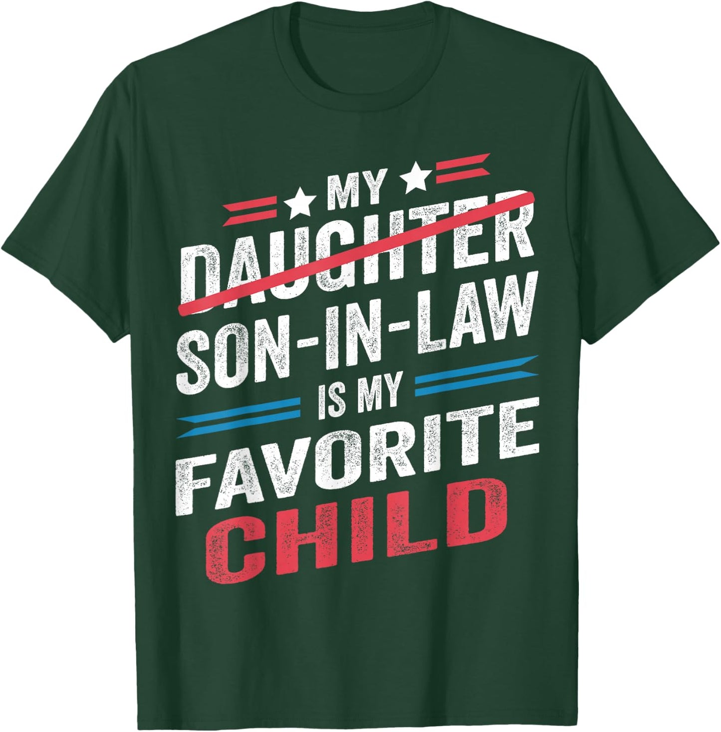 My Son In Law Is My Favorite Child Funny - Replaced Daughter T-Shirt - T-Shirt | Forest