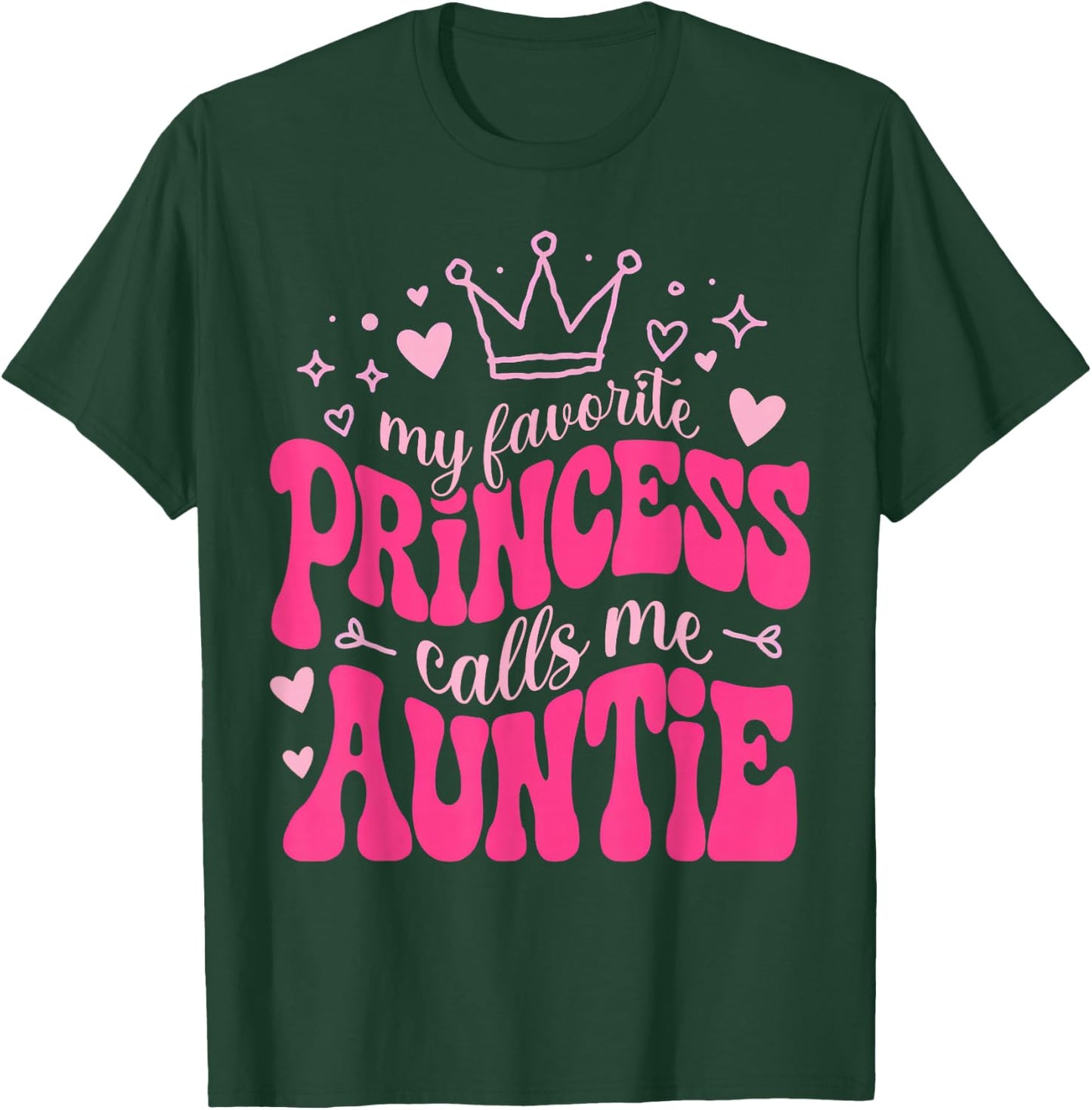 My Favorite Princess Calls Me Auntie Mothers Day for Auntie T-Shirt - T-Shirt | Forest