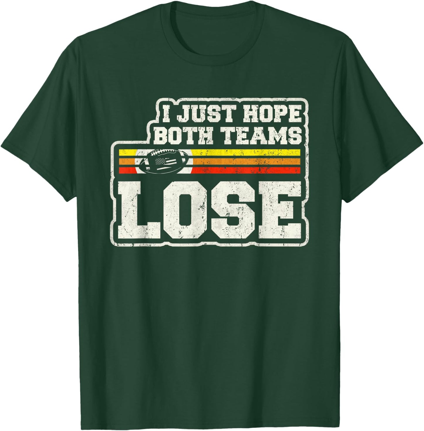I Just Hope Both Teams Lose Women Or Men Funny Football T-Shirt - T-Shirt | Forest