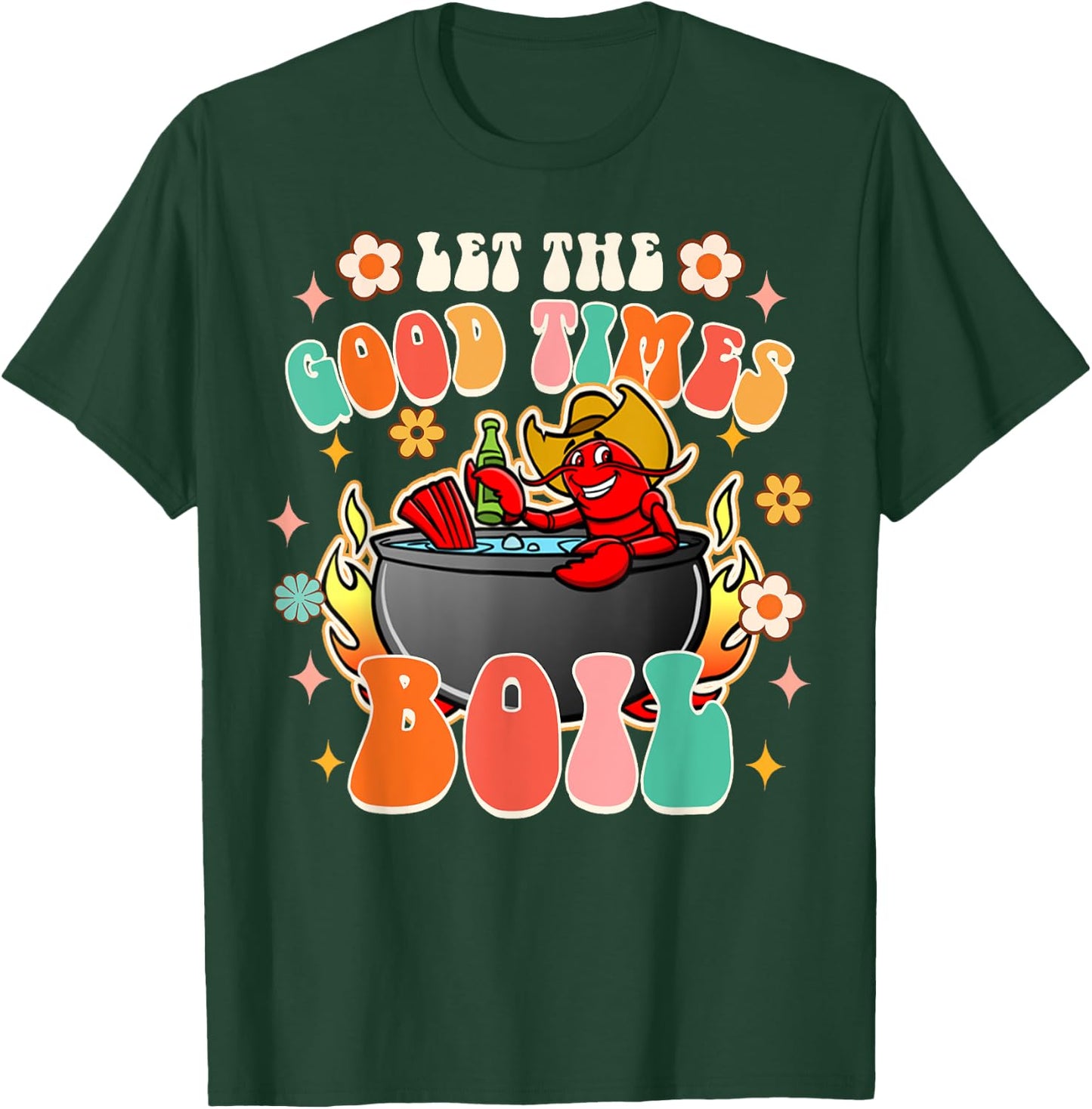 Let The Good Times Boil Funny Crawfish Boil Cajun Groovy T-Shirt - T-Shirt | Forest