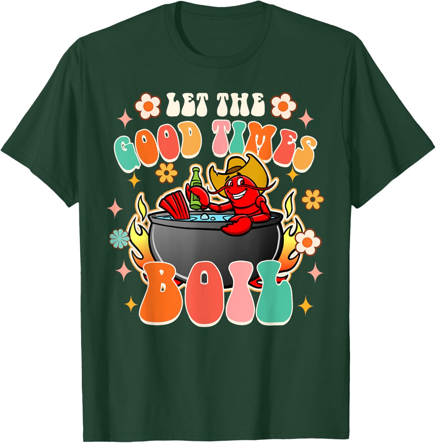 Let The Good Times Boil Funny Crawfish Boil Cajun Groovy T-Shirt - T-Shirt | Forest