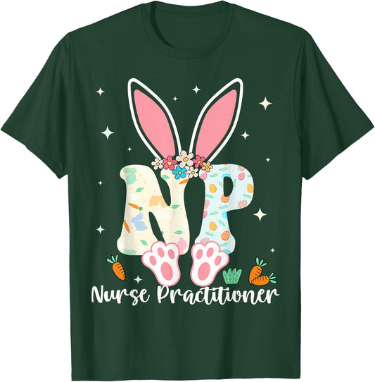 Nurse Practitioner - Happy Easter Sayings Egg Bunny T-Shirt - T-Shirt | Forest