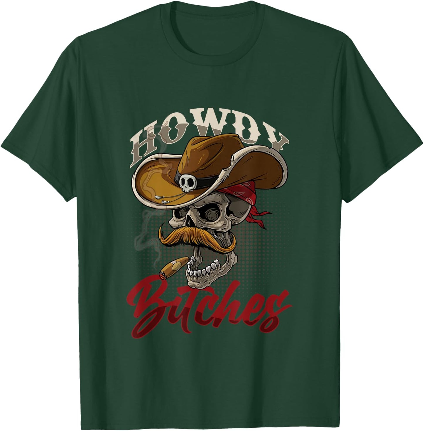 Howdy Bitches Skull Skeleton Pipe Smoker Cowboy Rodeo USA T-Shirt - T-Shirt | Forest