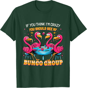 If You Think I'm Crazy Flamingo Bunco Group Bunco Player T-Shirt - T-Shirt | Forest
