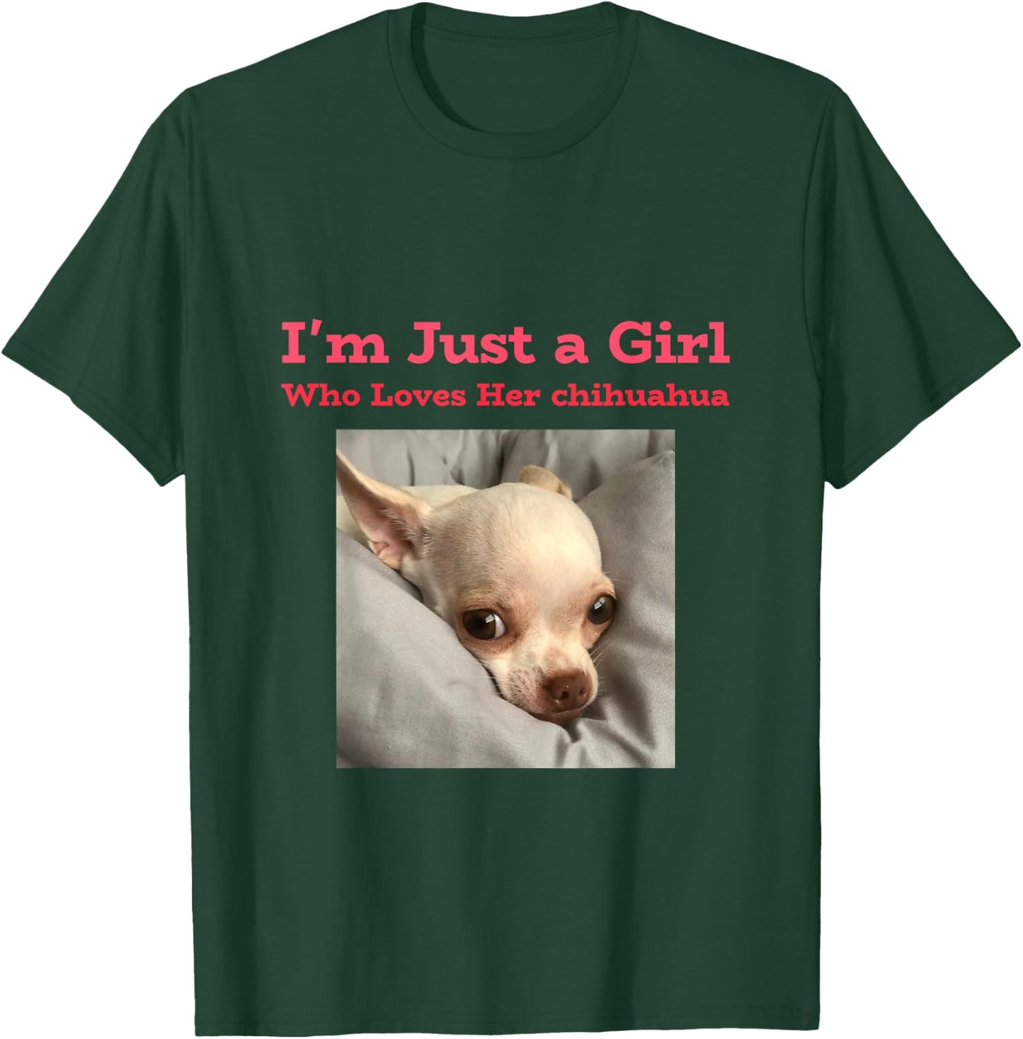 I'm just a girl who loves her chihuahua T-Shirt - T-Shirt | Forest