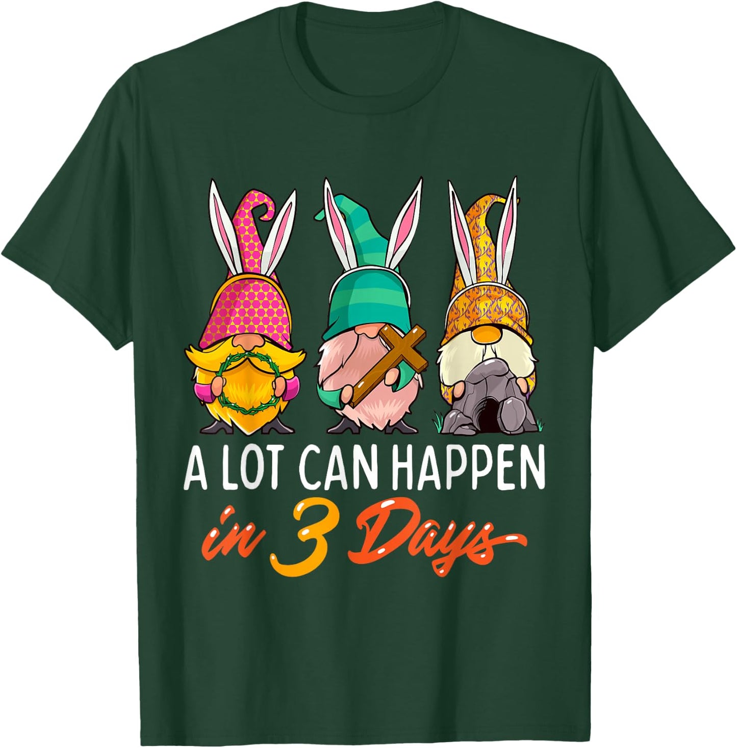 Christian Easter Day A Lot Can Happen In 3 Days Gnome T-Shirt - T-Shirt | Forest