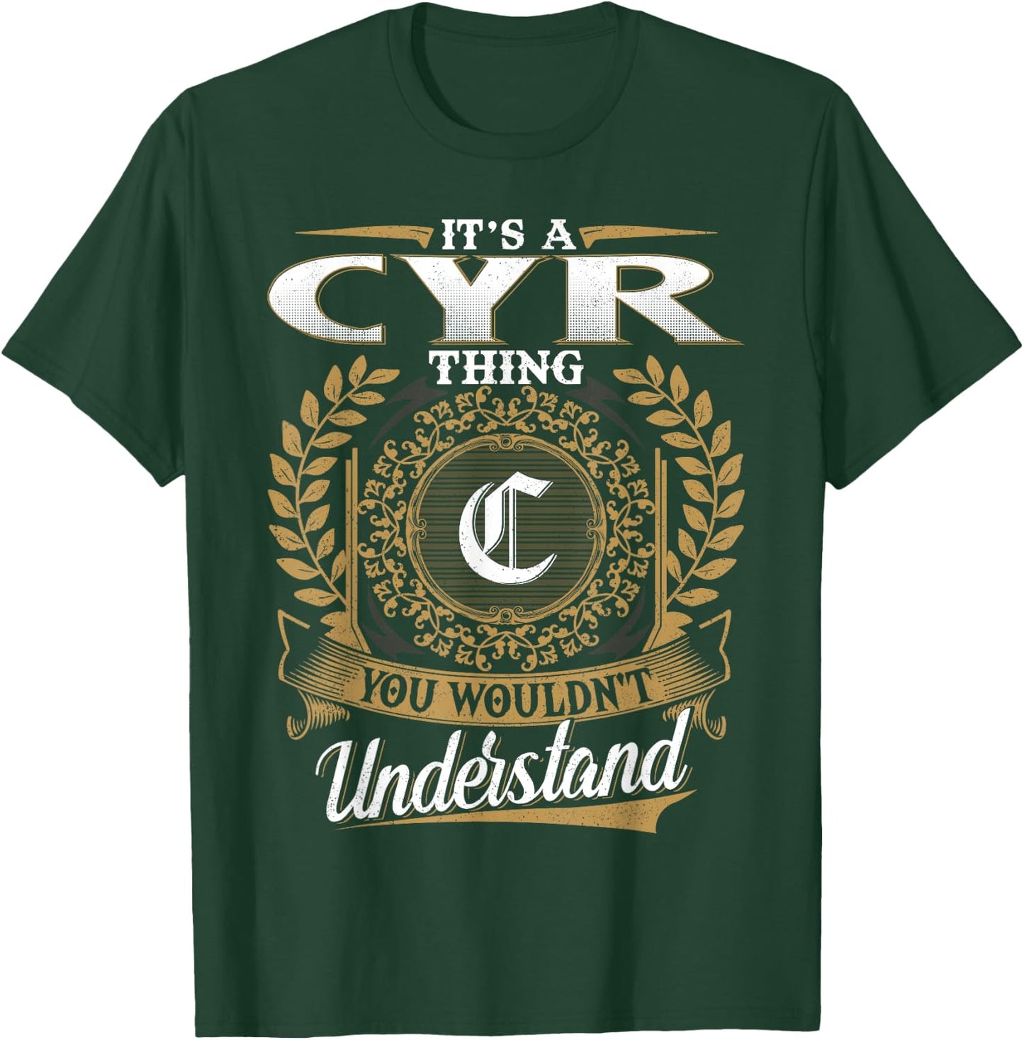 It's A CYR Thing You Wouldn't Understand Family Name Classic T-Shirt - T-Shirt | Forest