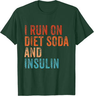 I Run On Diet Soda and Insulin Funny Diabetic Diabetes Retro T-Shirt - T-Shirt | Forest