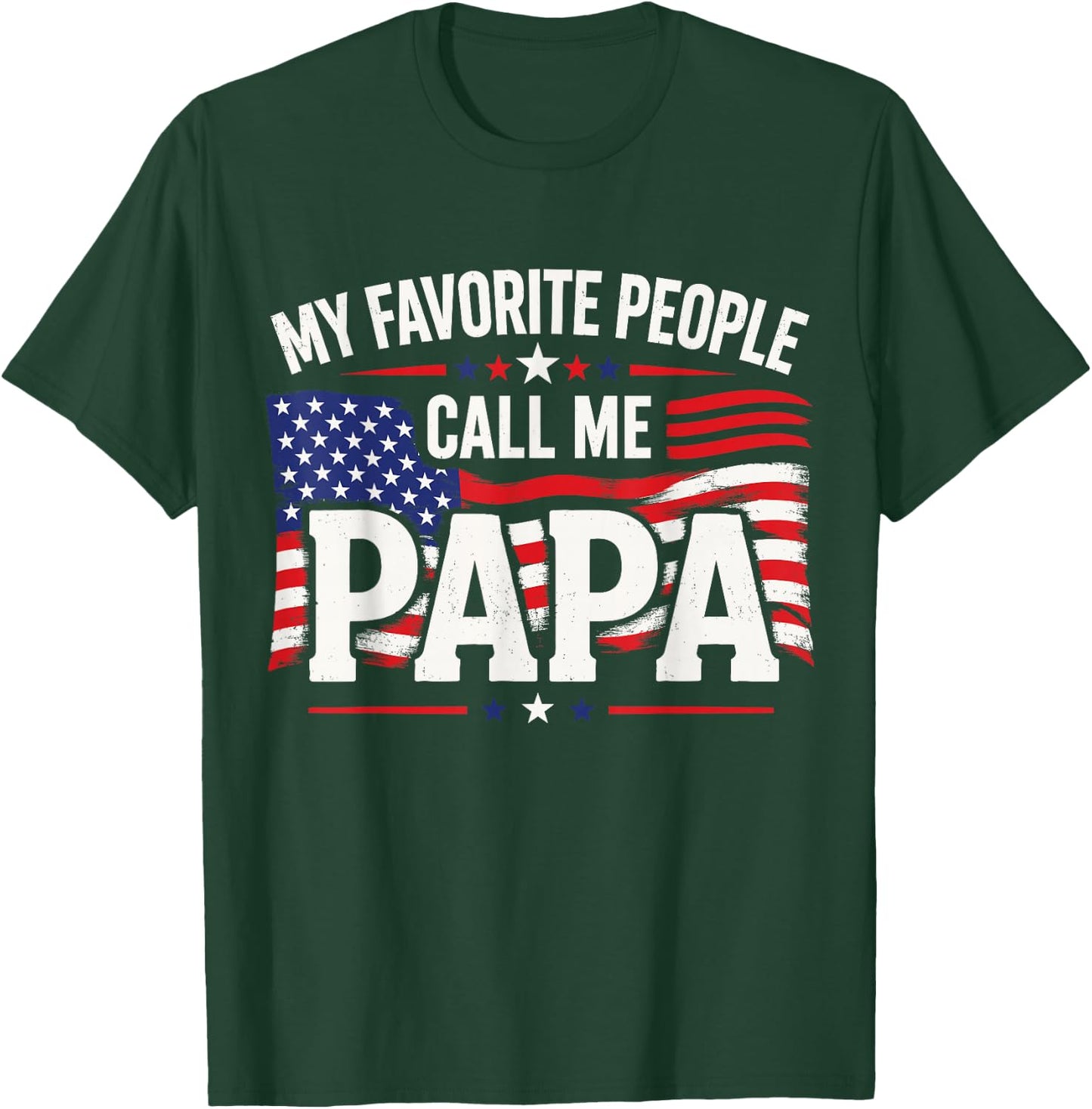 My Favorite People Call Me Papa USA Flag T-Shirt - T-Shirt | Forest