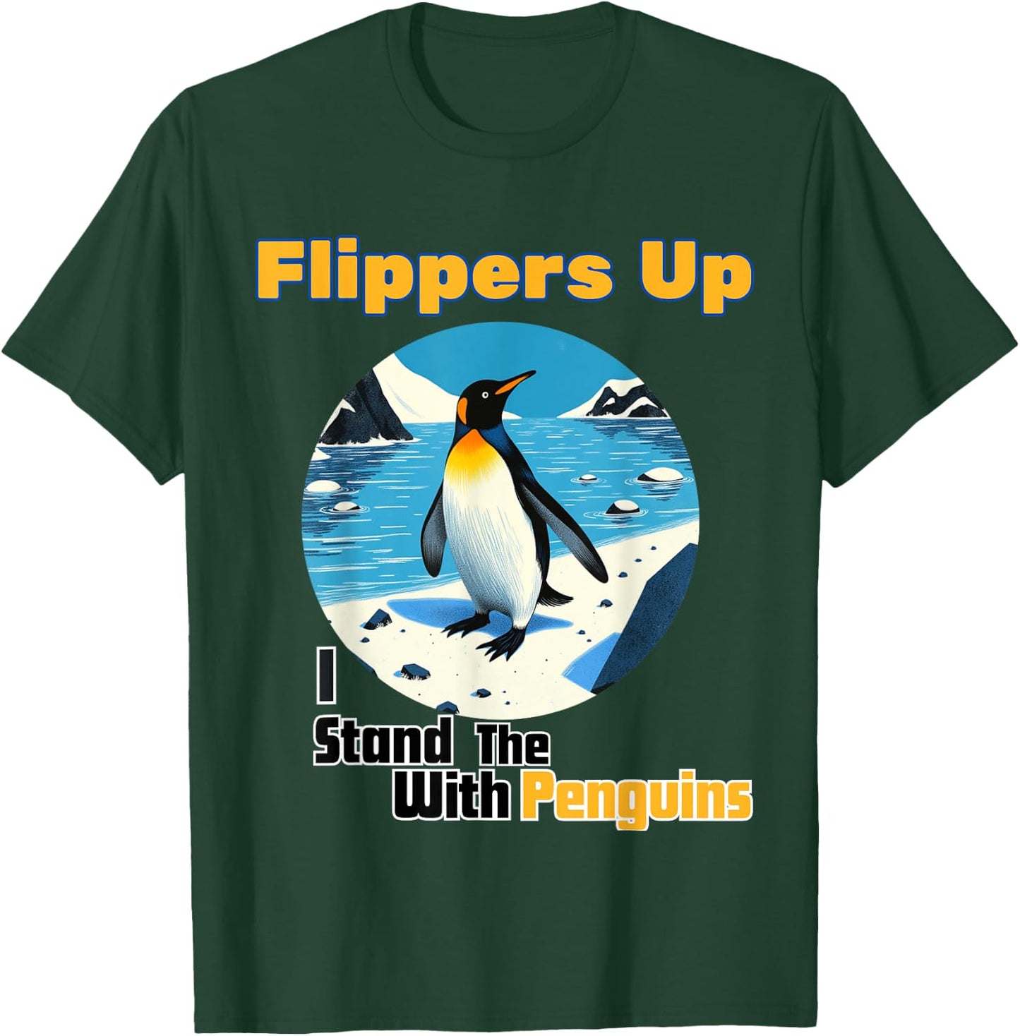 Funny Penguin Flippers Up I Stand With The Penguins quote T-Shirt - T-Shirt | Forest