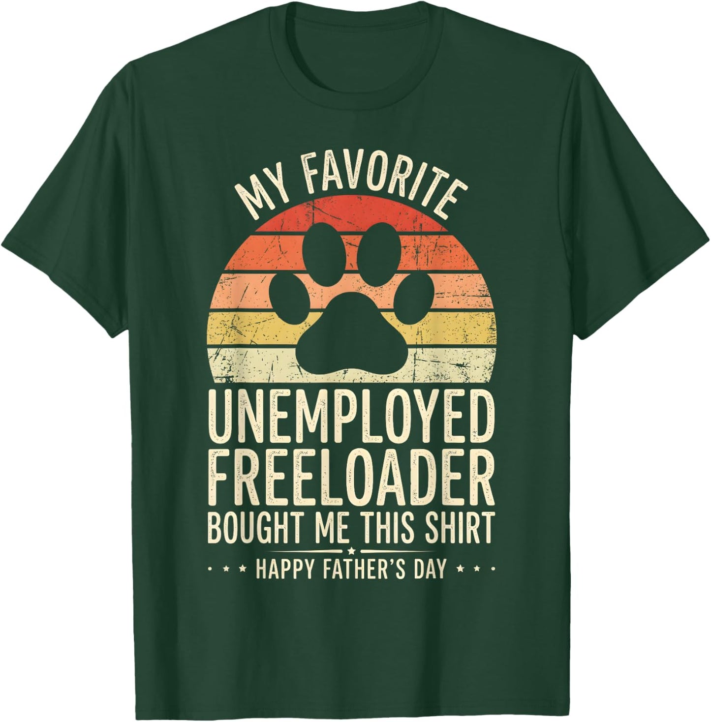 My Favorite Unemployed Freeloader Bought me This T-Shirt - T-Shirt | Forest