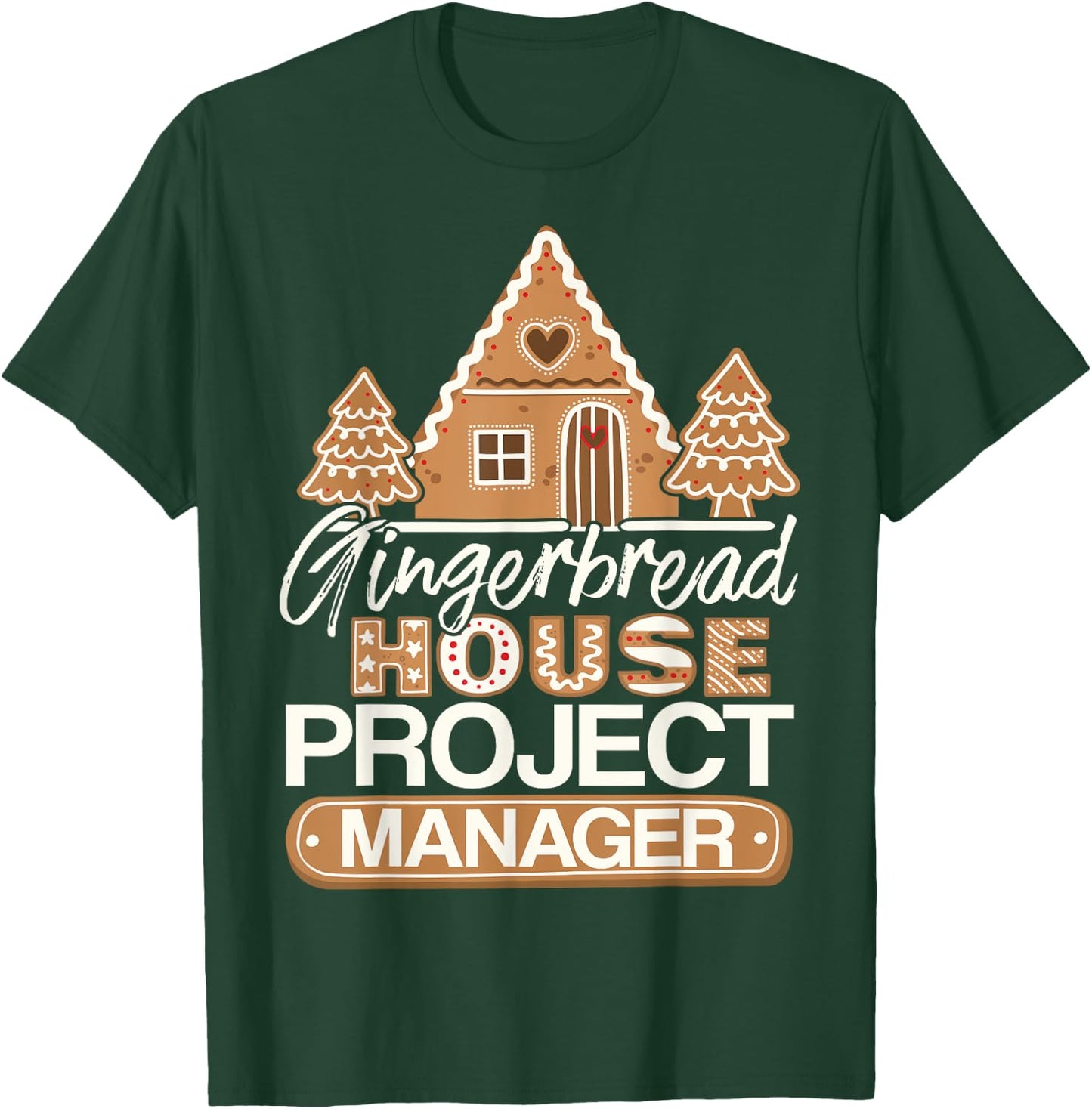 Gingerbread House Project Manager Decorating Baker Christmas T-Shirt - T-Shirt | Forest