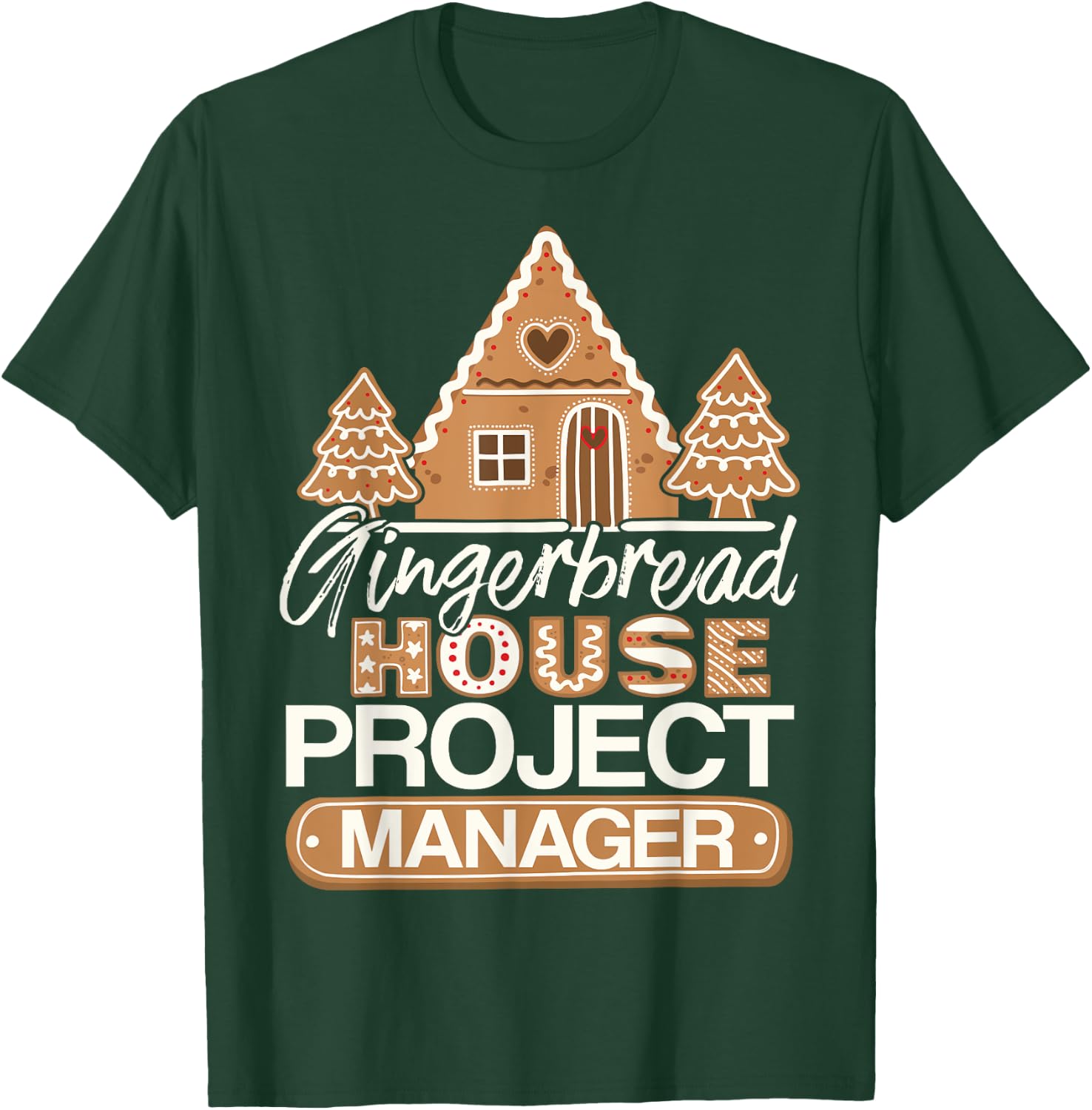 Gingerbread House Project Manager Decorating Baker Christmas T-Shirt - T-Shirt | Forest