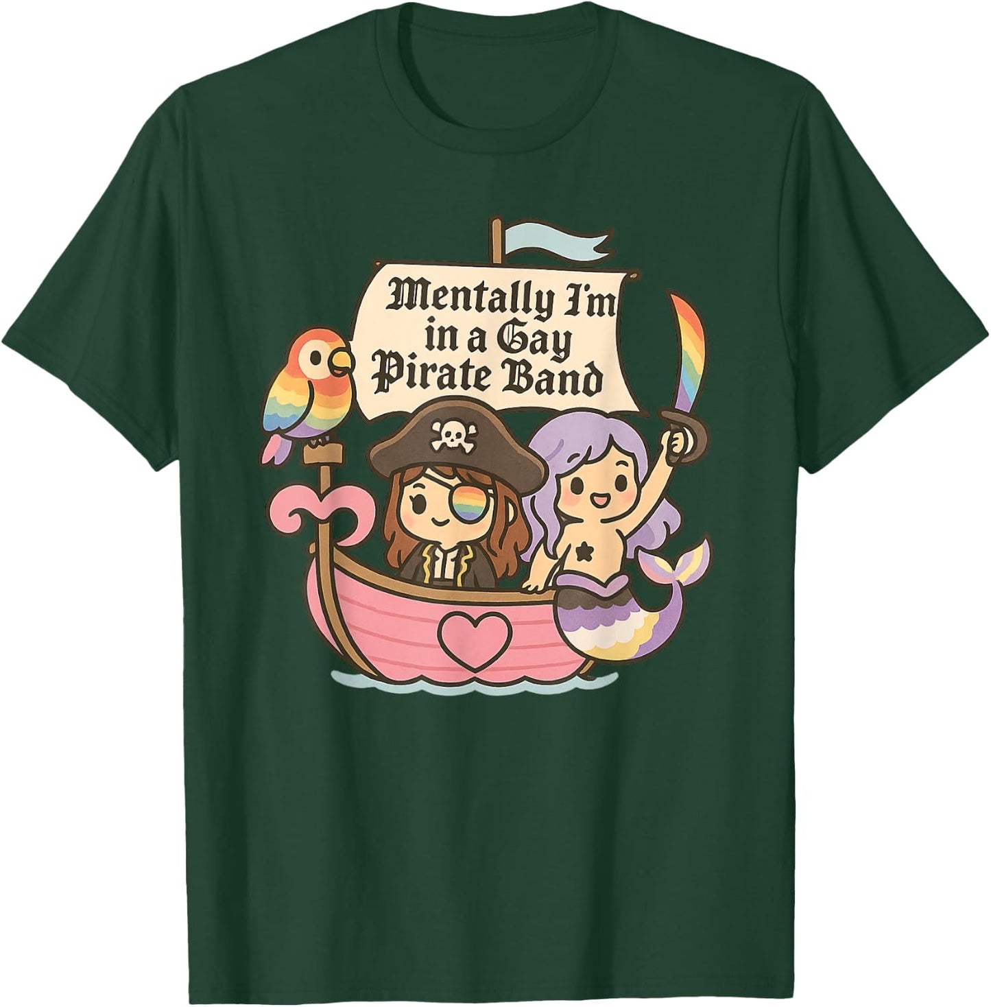 Mentally I'm a Member of a Gay Pirate Band Funny Queer T-Shirt - T-Shirt | Forest