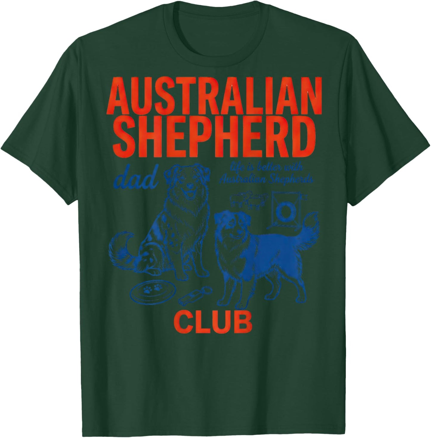 Australian Shepherd Club Dog Dad Life is Better Retro T-Shirt - T-Shirt | Forest