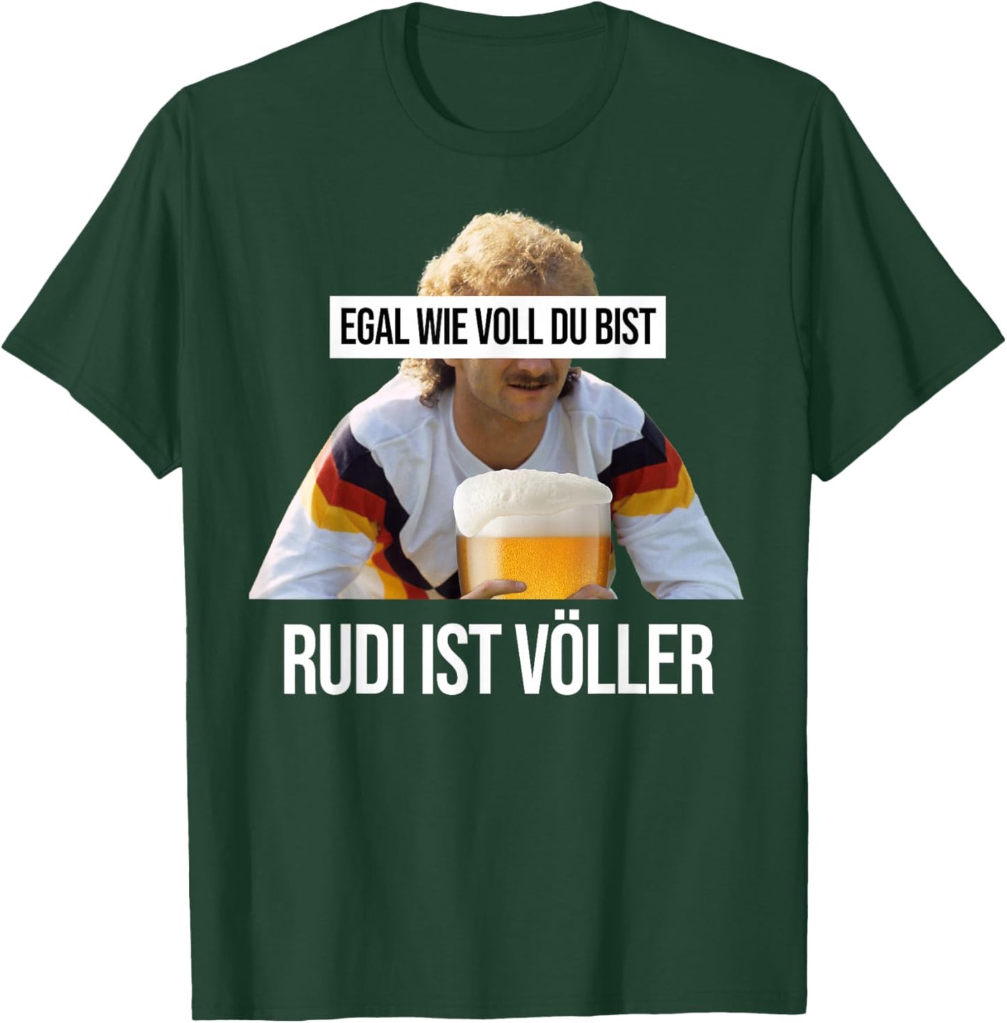 Rudi ist Volller with German Text "EGAL WIE VOLL DU BIST" [German Language], black T-Shirt - T-Shirt | Forest