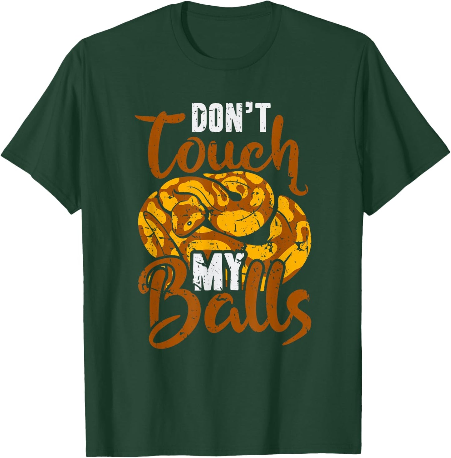 Don't Touch My Balls Snake Funny Ball Python T-Shirt - T-Shirt | Forest