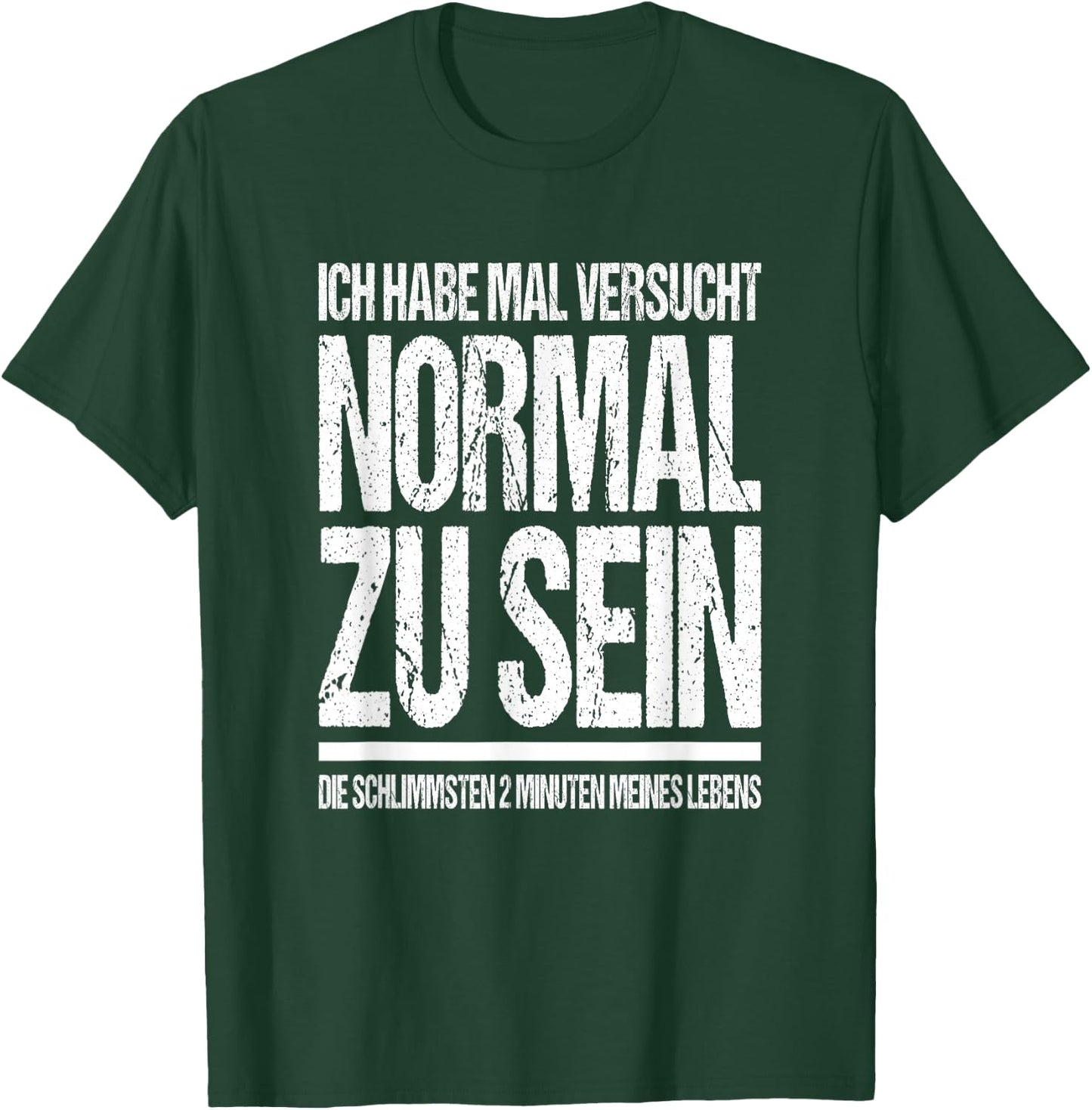 Ich Habe Mal Versucht Normal Zu Sein Lustiges Sprüche T-Shirt - T-Shirt | Forest
