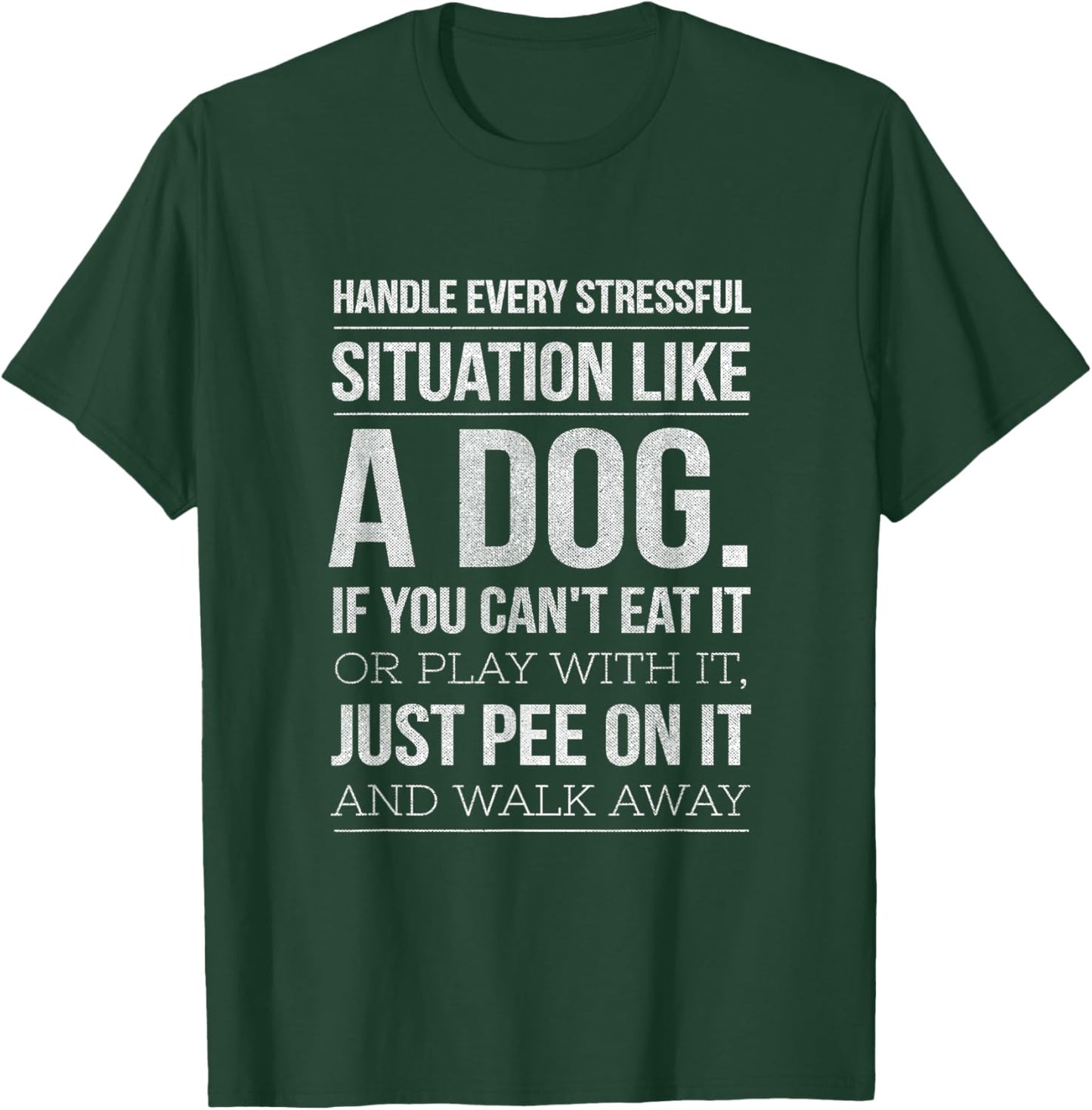 Handle Stress Like A Dog - Dog Lover & Women T-Shirt - T-Shirt | Forest