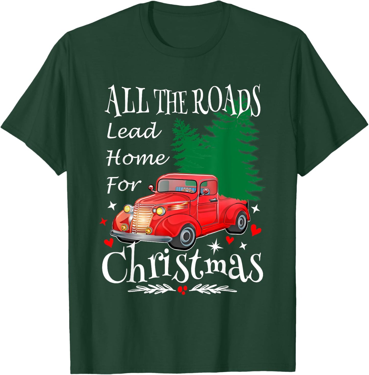 All The Roads Lead Home For Christmas Red Truck Xmas Tree T-Shirt - T-Shirt | Forest