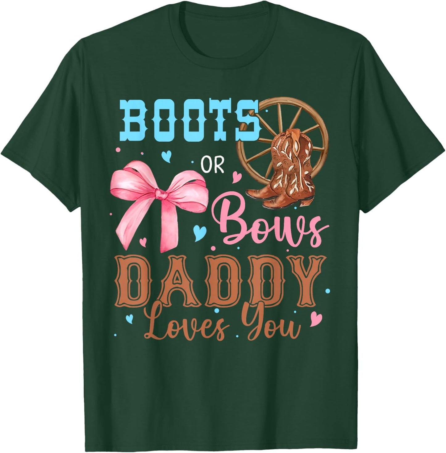 Boots or Bows Gender Reveal Decorations Daddy Loves You T-Shirt - T-Shirt | Forest