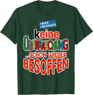 with German Text "Keine überraschung, schon wieder besoffen bier saufen beer", black T-Shirt - T-Shirt | Forest
