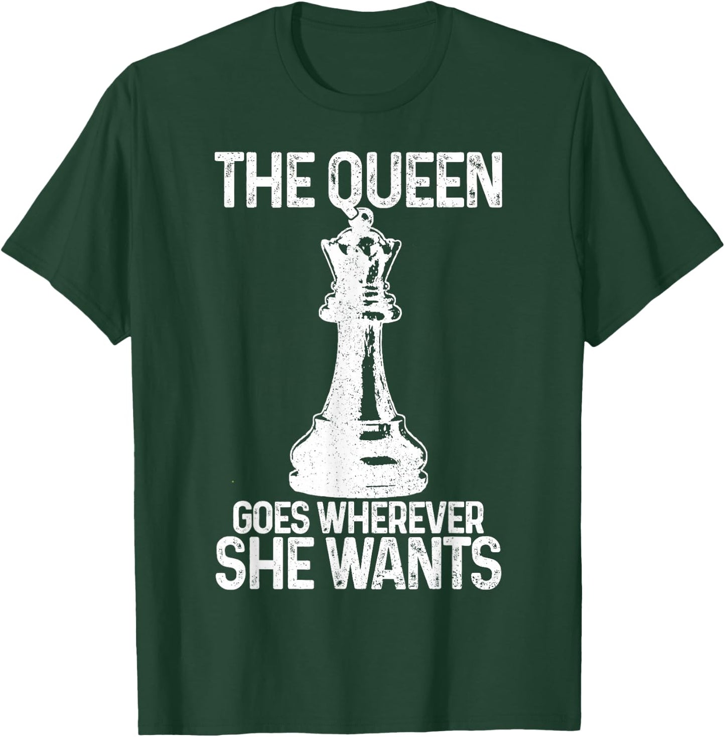 Chess The Queen Goes Wherever She Wants Funny Chess Player T-Shirt - T-Shirt | Forest