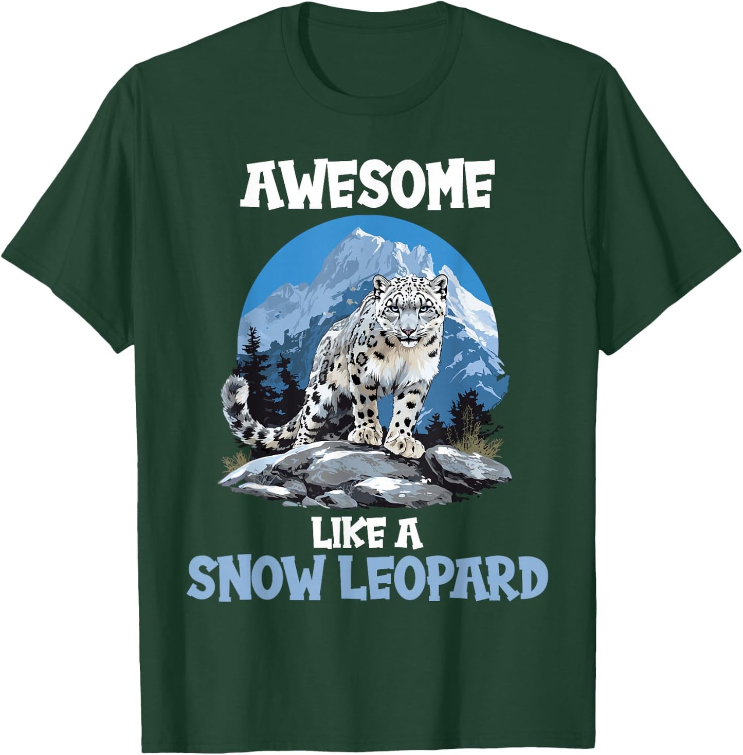 Snow Leopards Lovers Awesome like a Snow Leopard T-Shirt - T-Shirt | Forest
