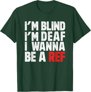 Ich bin blind, ich bin taub, ich will ein Schiedsrichter werden, Fußball, Hockey T-Shirt - T-Shirt | Forest