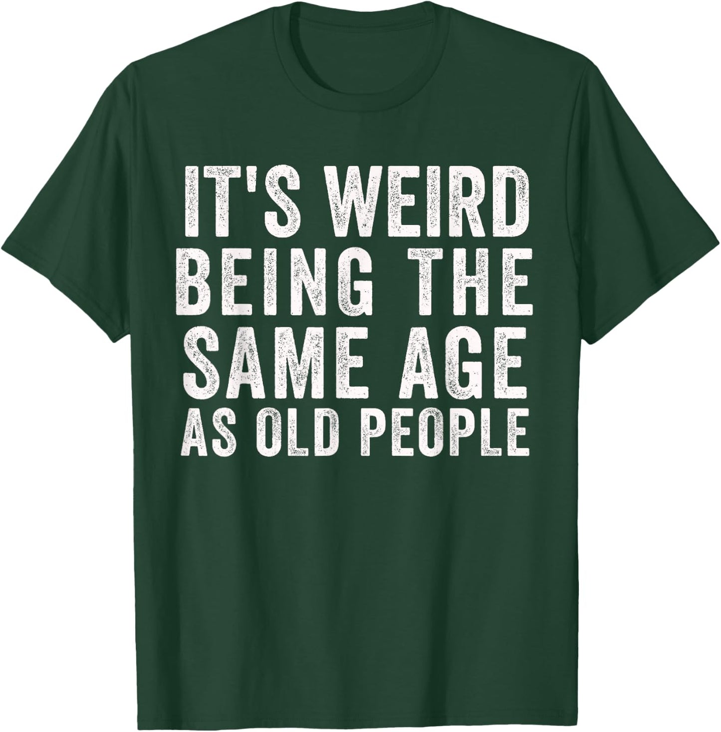 Funny Sarcastic Getting Older 40's 50's 40th Birthday Bday T-Shirt - T-Shirt | Forest