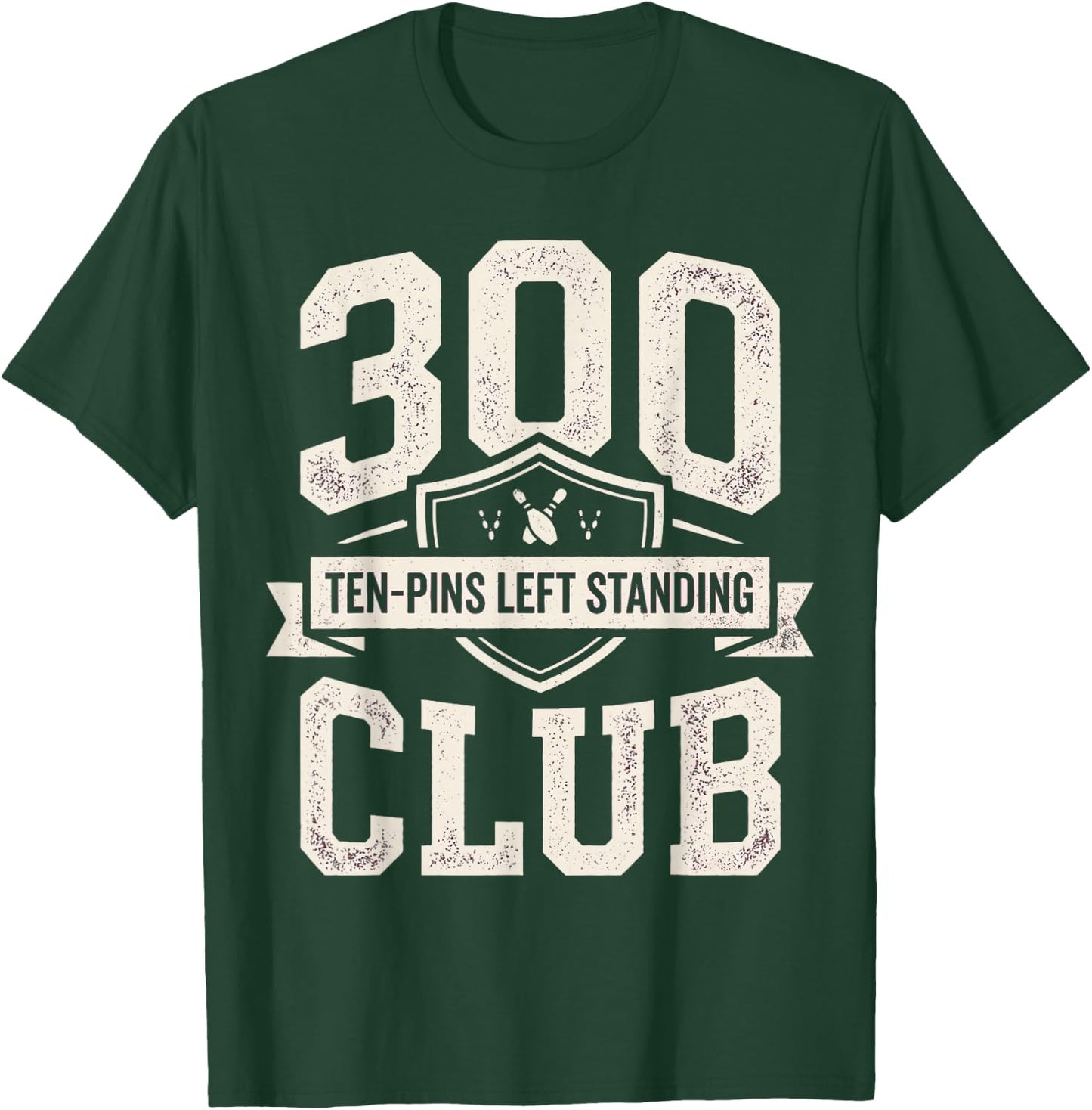300 Ten Pins Left Standing Club Funny 10 Pin Bowling T-Shirt - T-Shirt | Forest