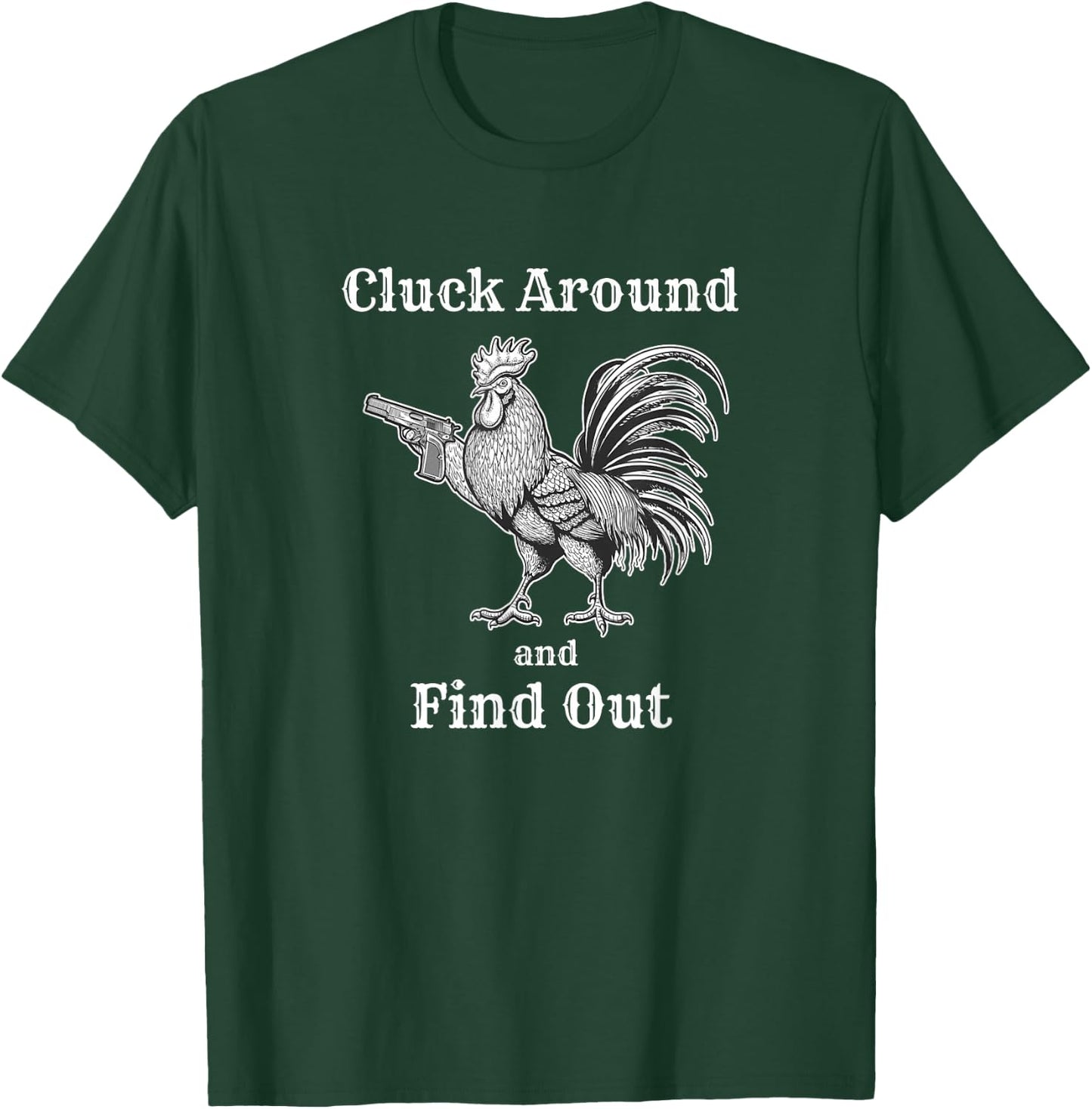 Cluck Around and Find Out Funny Chicken Parody T-Shirt - T-Shirt | Forest