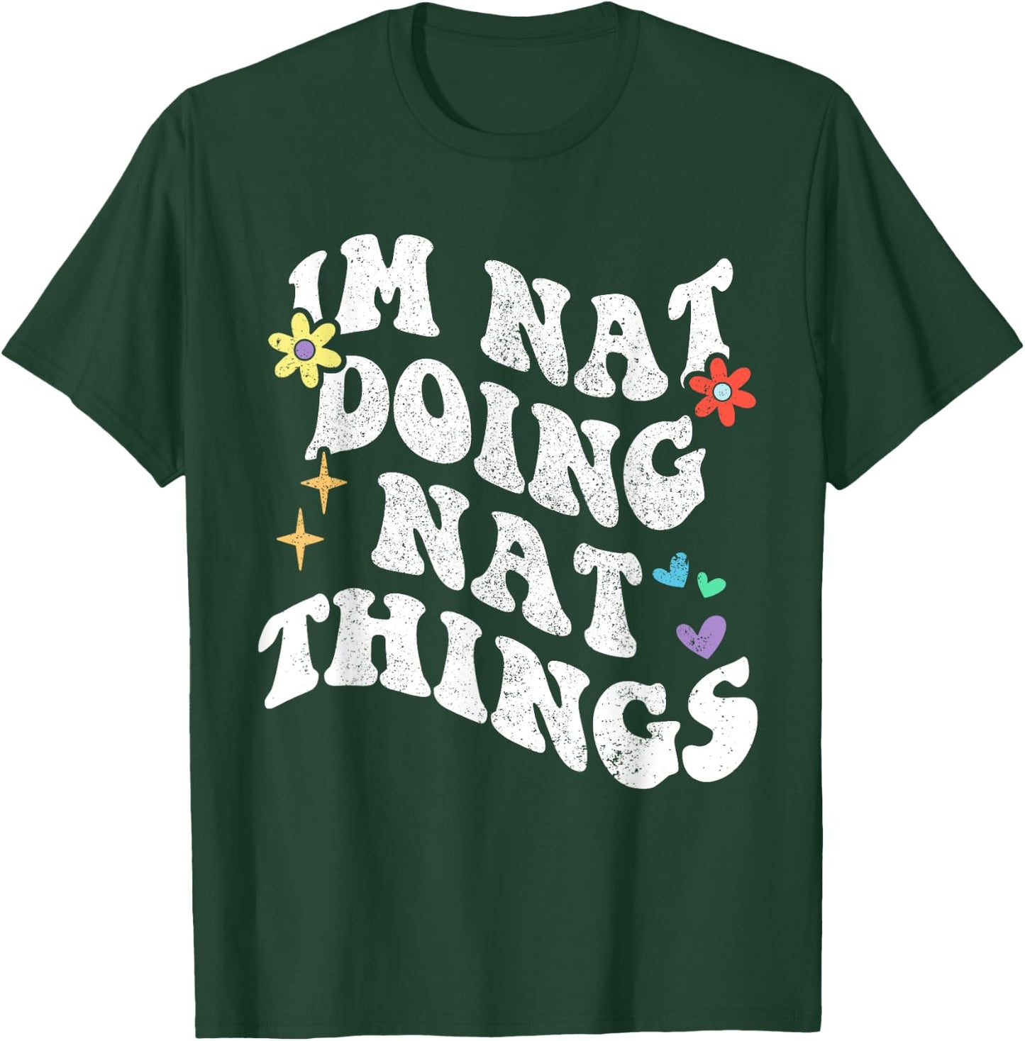 Retro Groovy Im Nat Doing Nat Things Funny Mother's Day T-Shirt - T-Shirt | Forest