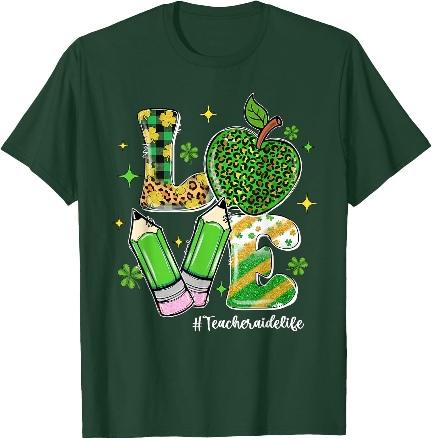 LOVE Teacher Aide Life Shamrock Funny St Patrick's Day Men Women T-Shirt - T-Shirt | Forest