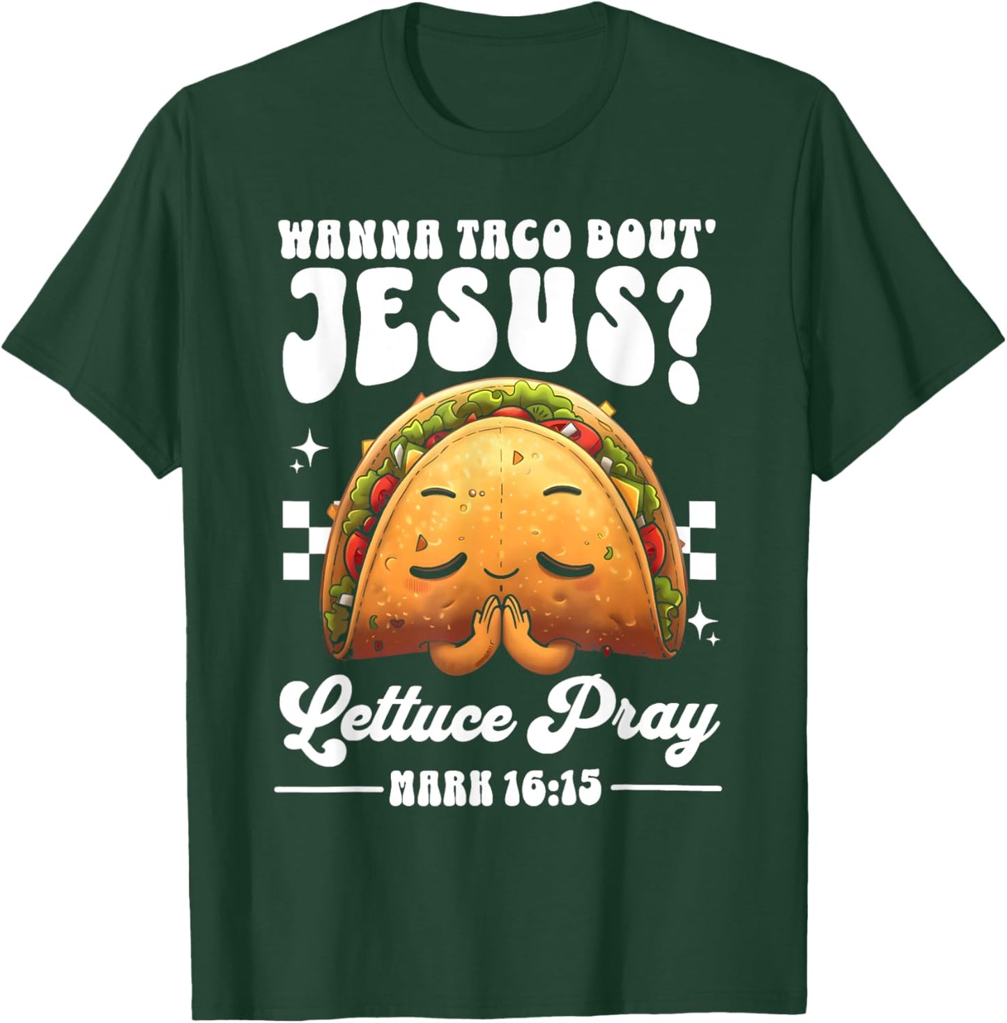 Wanna Taco Bout Jesus Cinco de Mayo Women Men Christian T-Shirt - T-Shirt | Forest