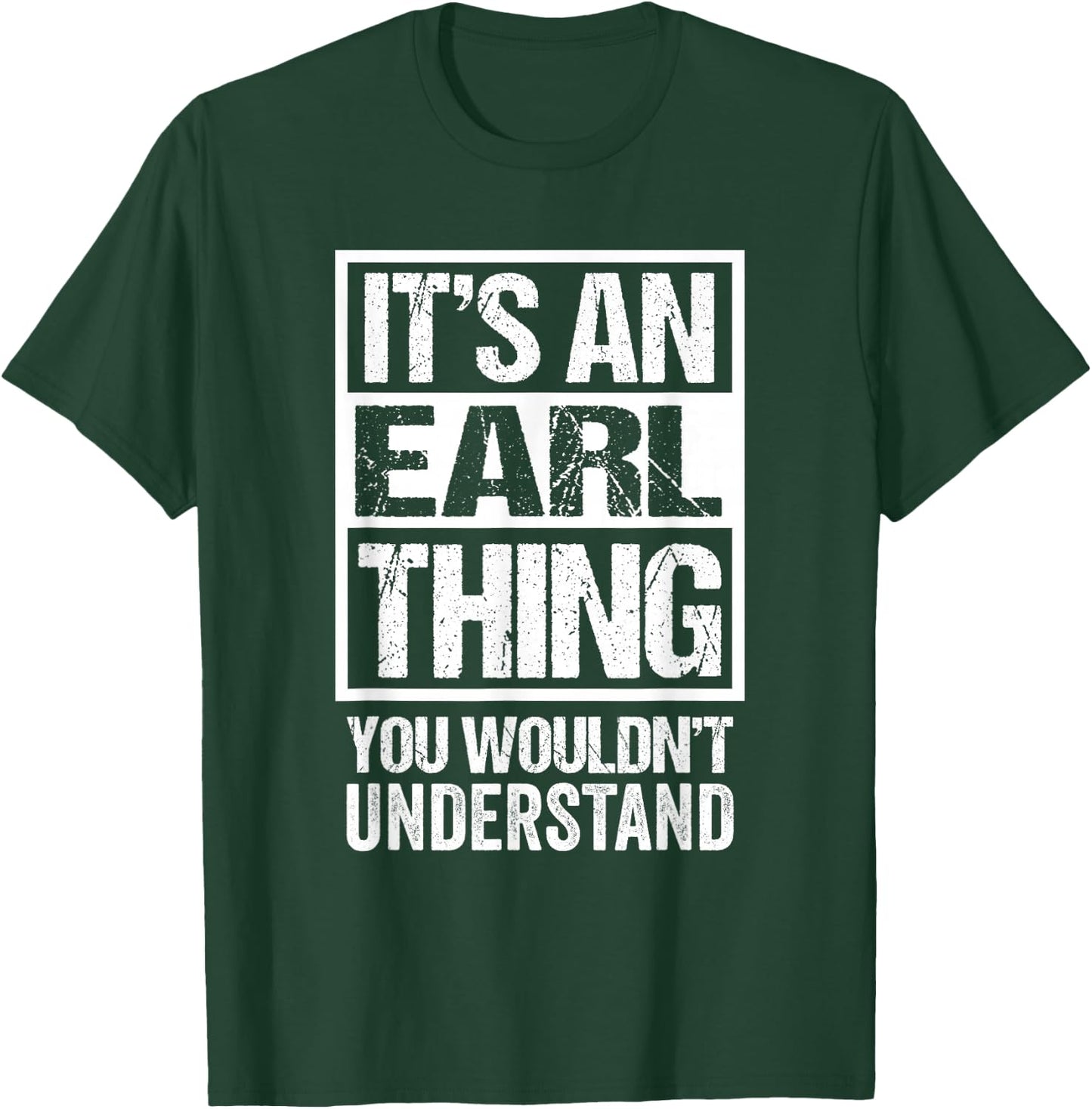 It's An Earl Thing You Wouldn't Understand T-Shirt - T-Shirt | Forest