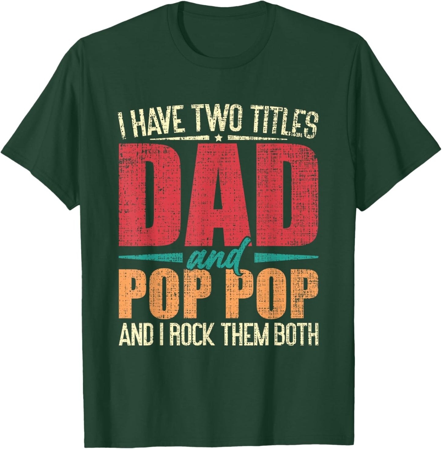 I Have Two Titles Dad and Pop Pop and I Rock Them Both T-Shirt - T-Shirt | Forest