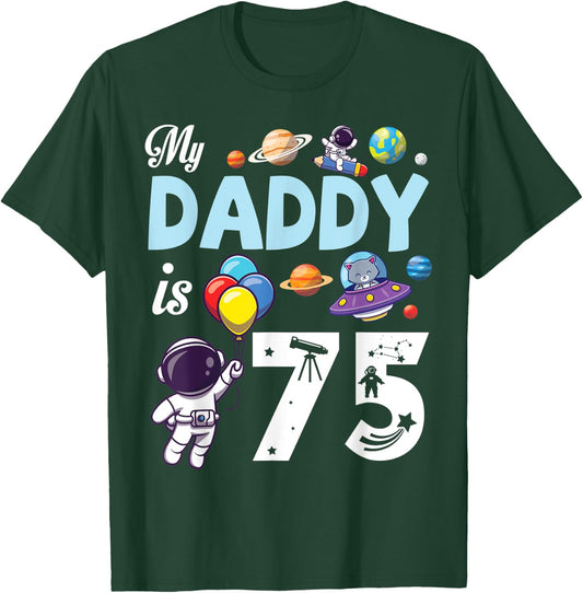 My Daddy Is 75 Years Old Happy Day Father Papa Son Daughter T-Shirt - T-Shirt | Forest