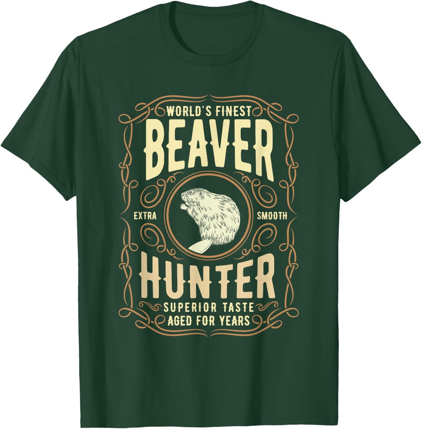 Beaver Hunting Label, Worlds Finest Beaver Hunter T-Shirt - T-Shirt | Forest
