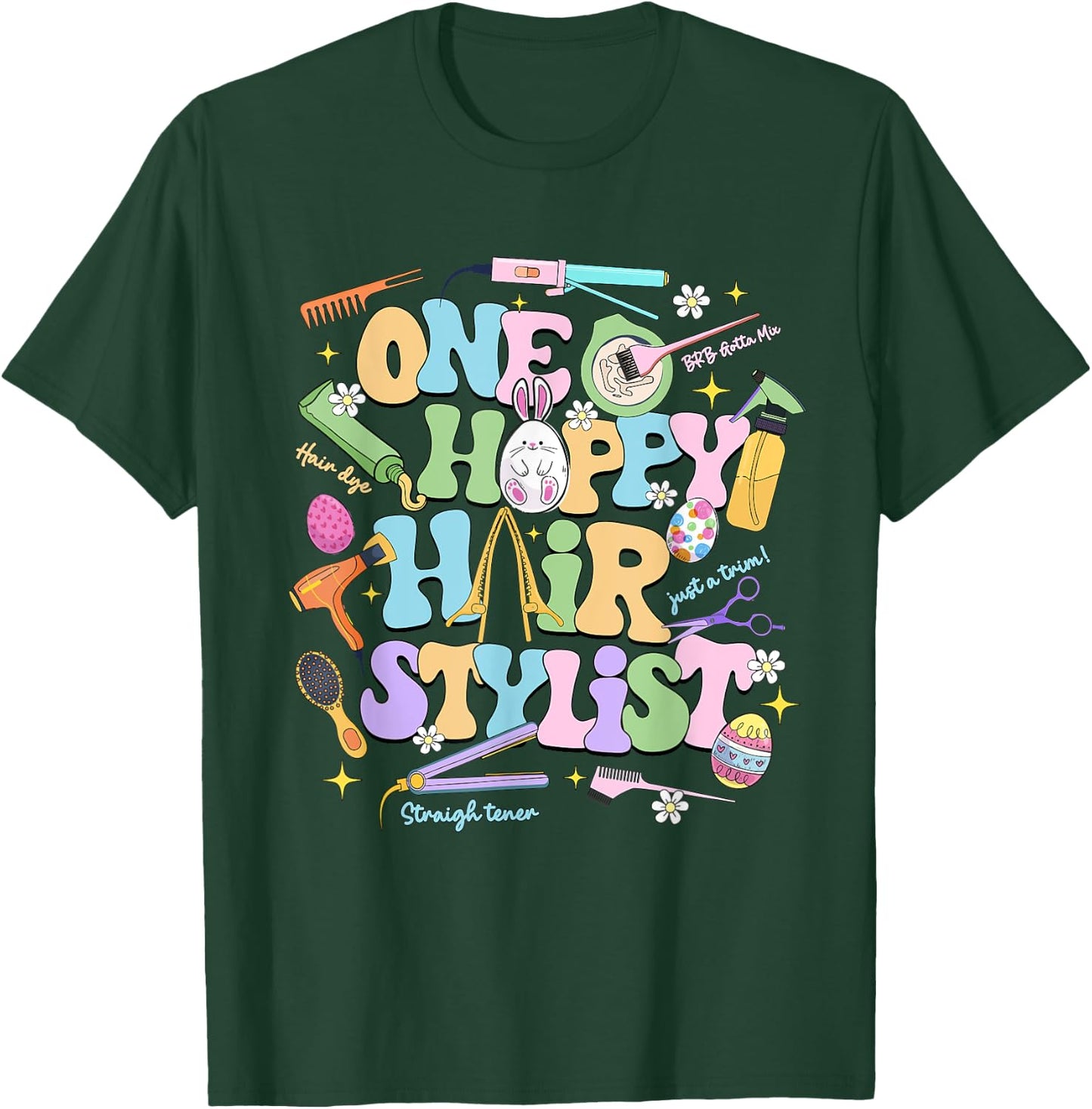One Hoppy Hair Stylist Easter Day Hairdresser Esthetician T-Shirt - T-Shirt | Forest