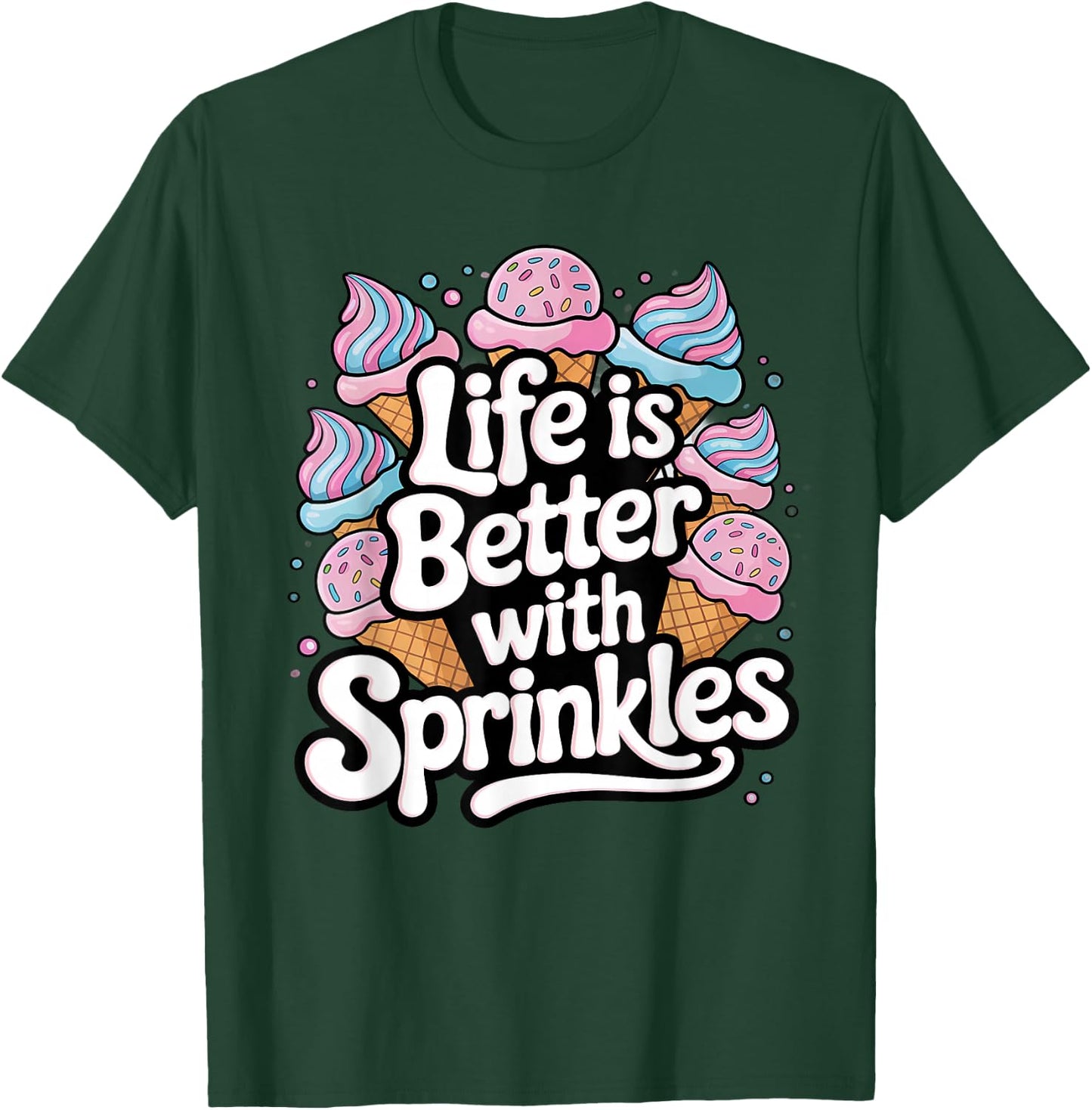 Ice Cream Lover Life Is Better With Sprinkles T-Shirt - T-Shirt | Forest