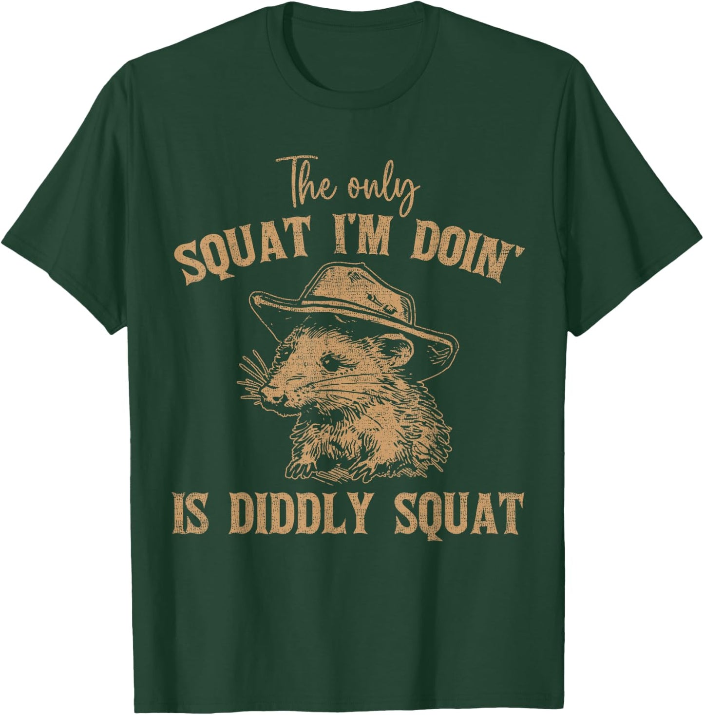 The Only Squat I'm Doing Is Diddly Squat Funny Cowboy T-Shirt - T-Shirt | Forest