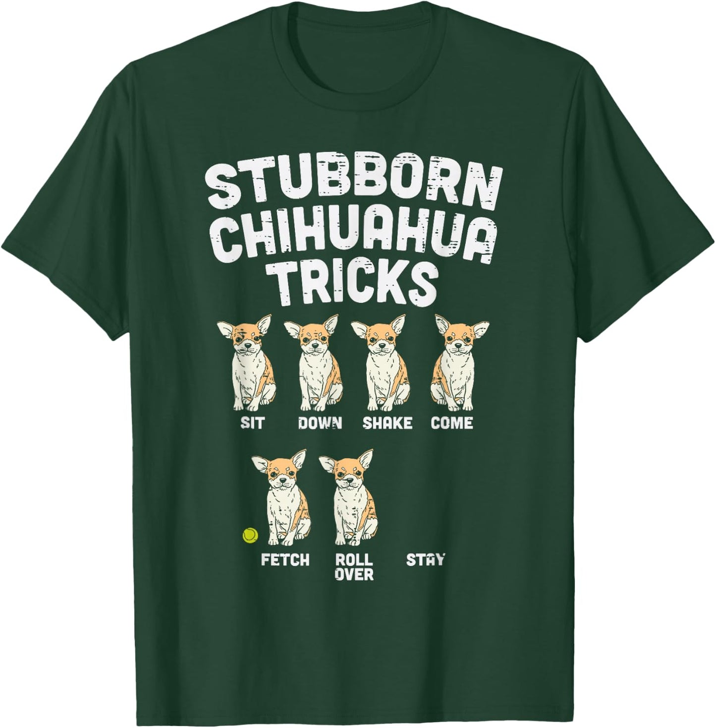 Stubborn Chihuahua Tricks Funny Chiwawa Dog Lover Owner Gift T-Shirt - T-Shirt | Forest