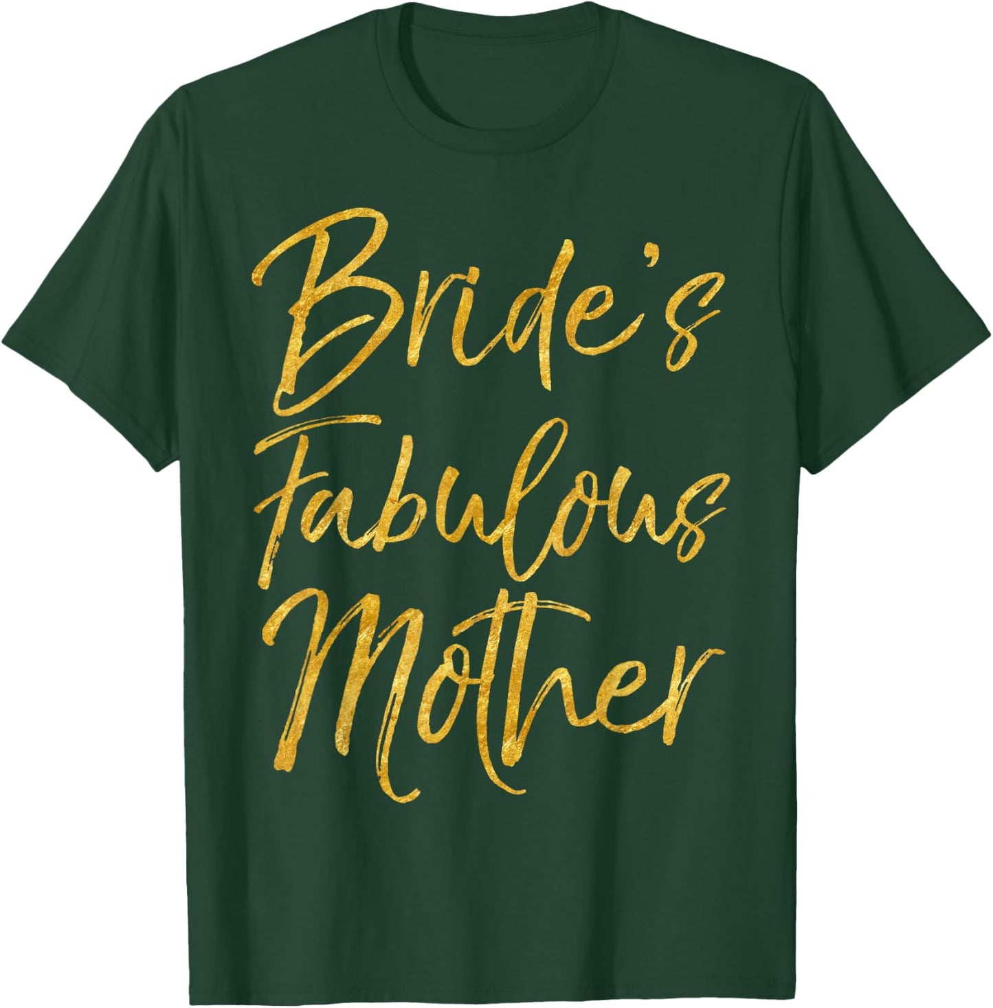 Bride's Fabulous Mother Shirt, süßes goldfarbenes Brautmoden T-Shirt - T-Shirt | Forest