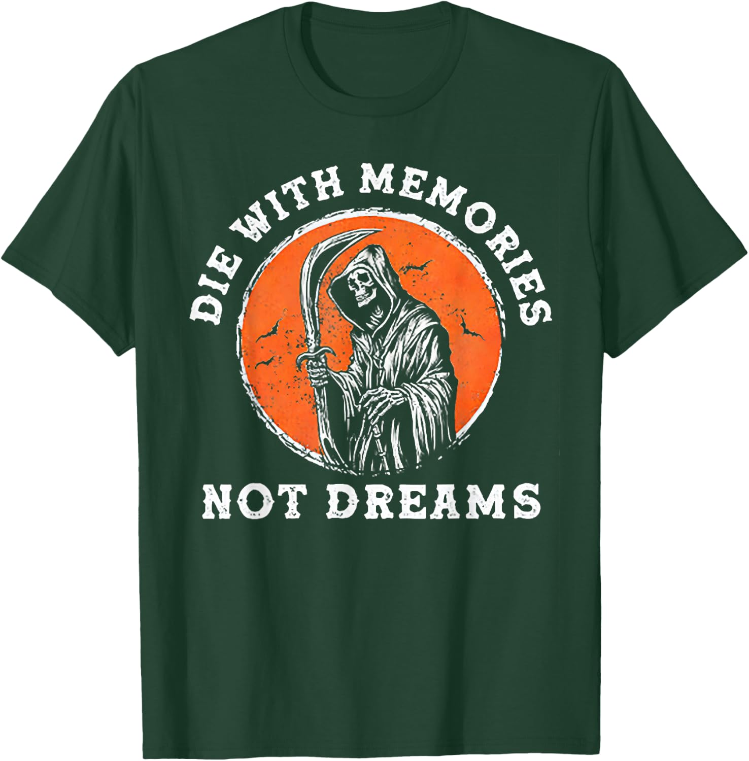 Die With Memories Not Dreams T-Shirt - T-Shirt | Forest