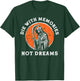 Die With Memories Not Dreams T-Shirt - T-Shirt | Forest