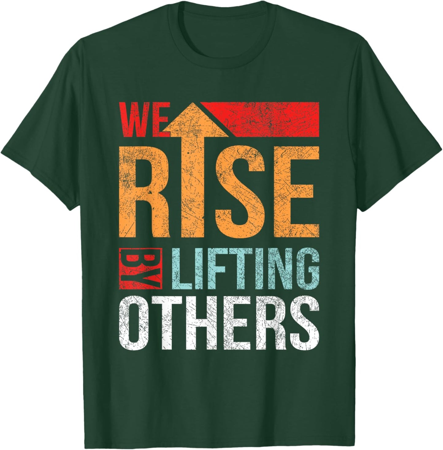 We Rise By Lifting Others Vintage Inspirational Quotes T-Shirt - T-Shirt | Forest